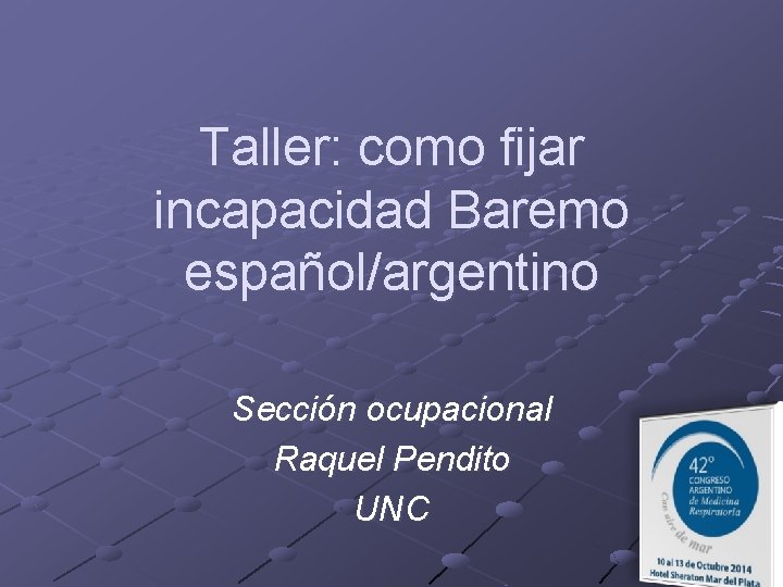 Taller: como fijar incapacidad Baremo español/argentino Sección ocupacional Raquel Pendito UNC 