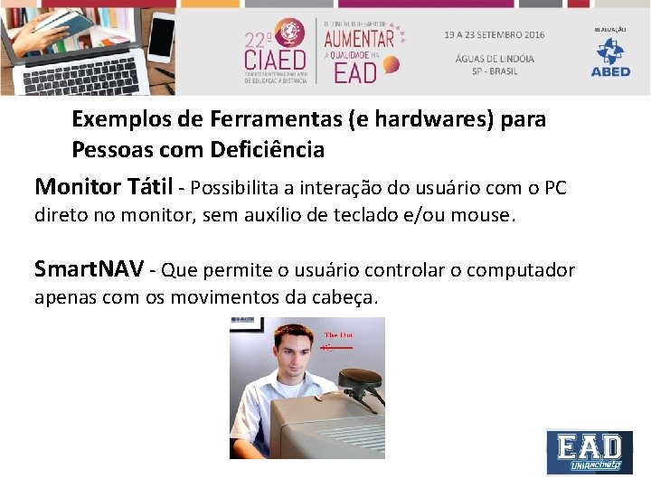 Exemplos de Ferramentas (e hardwares) para Pessoas com Deficiência Monitor Tátil - Possibilita a