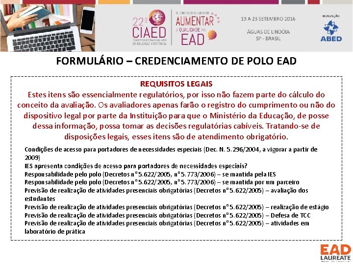 FORMULÁRIO – CREDENCIAMENTO DE POLO EAD REQUISITOS LEGAIS Estes itens são essencialmente regulatórios, por