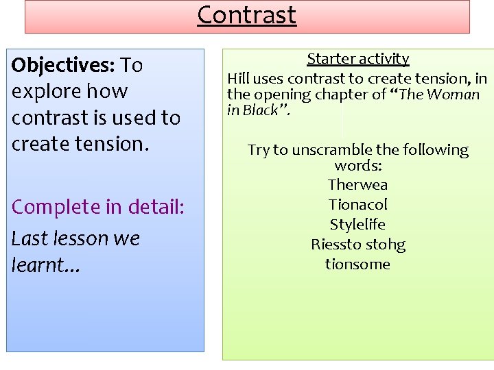 Contrast Objectives: To explore how contrast is used to create tension. Complete in detail: