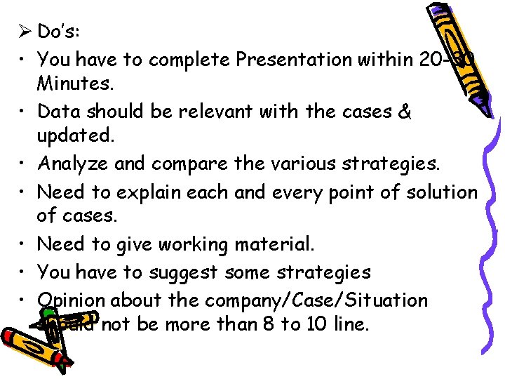 Ø Do’s: • You have to complete Presentation within 20 -30 Minutes. • Data