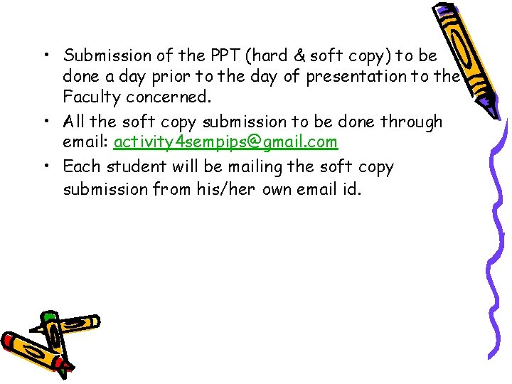  • Submission of the PPT (hard & soft copy) to be done a