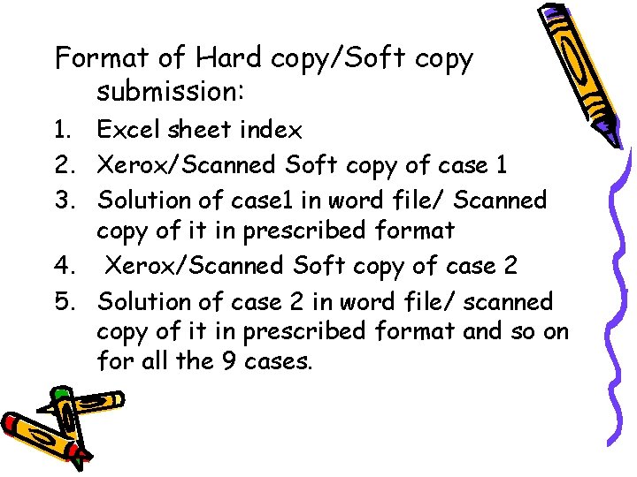 Format of Hard copy/Soft copy submission: 1. Excel sheet index 2. Xerox/Scanned Soft copy
