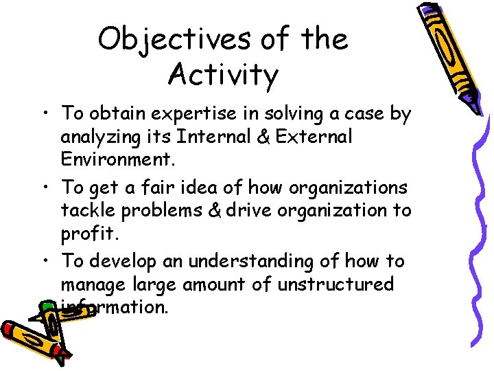 Objectives of the Activity • To obtain expertise in solving a case by analyzing