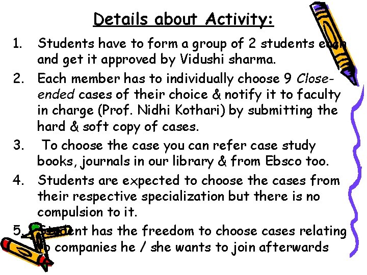 Details about Activity: 1. 2. 3. 4. 5. Students have to form a group