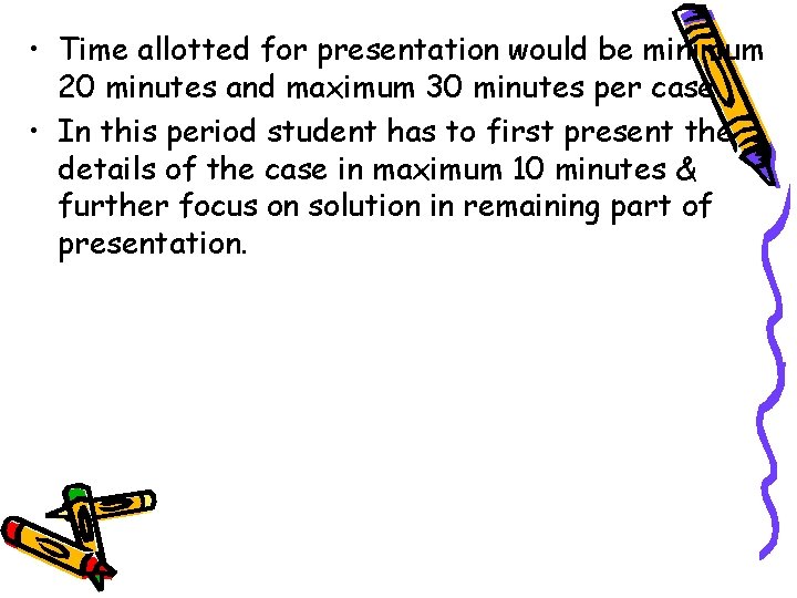  • Time allotted for presentation would be minimum 20 minutes and maximum 30