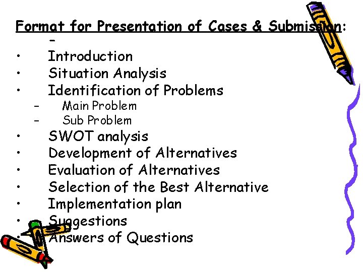Format for Presentation of Cases & Submission: • Introduction • Situation Analysis • Identification