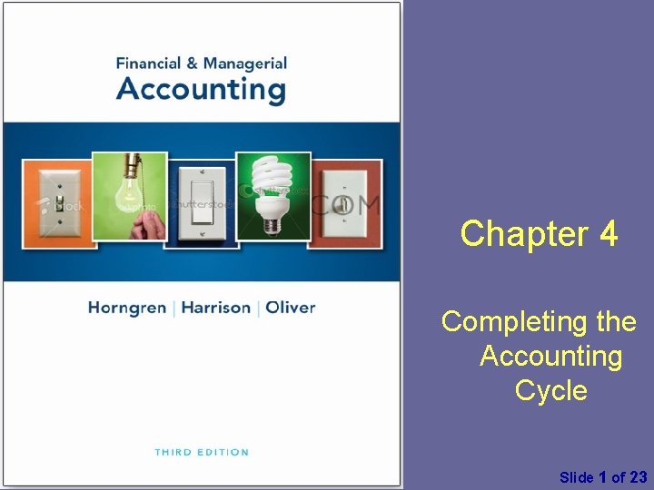Chapter 4 Completing the Accounting Cycle Financial & Managerial Accounting by C. Horngren, W.