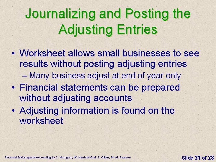 Journalizing and Posting the Adjusting Entries • Worksheet allows small businesses to see results