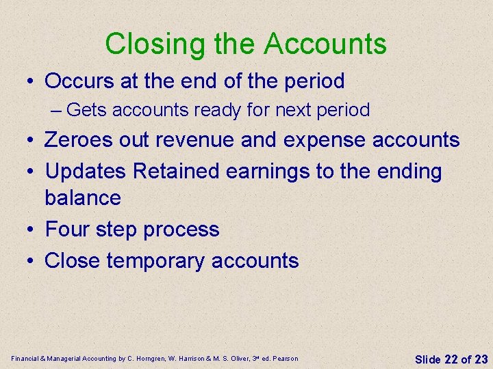 Closing the Accounts • Occurs at the end of the period – Gets accounts