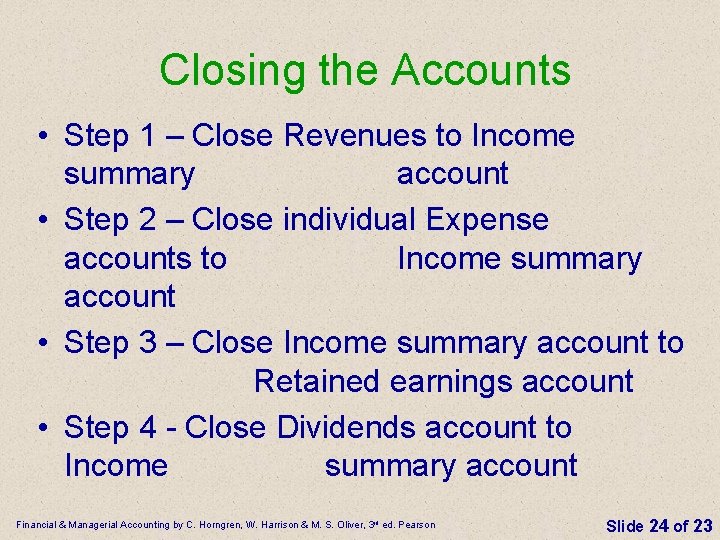 Closing the Accounts • Step 1 – Close Revenues to Income summary account •