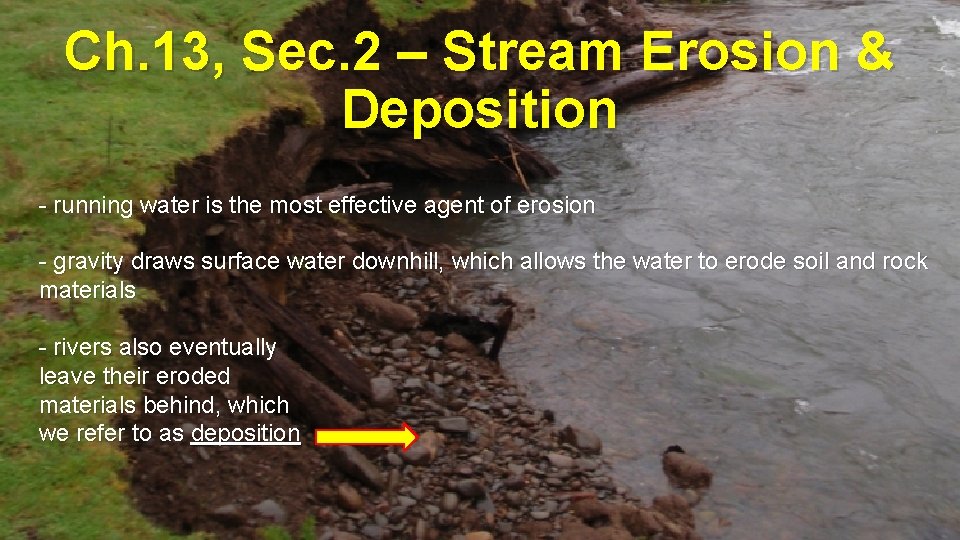 Ch. 13, Sec. 2 – Stream Erosion & Deposition - running water is the
