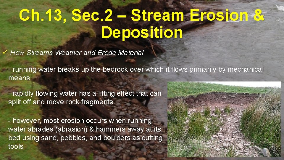 Ch. 13, Sec. 2 – Stream Erosion & Deposition ü How Streams Weather and