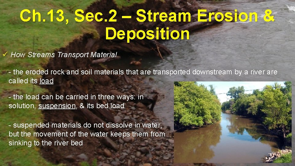 Ch. 13, Sec. 2 – Stream Erosion & Deposition ü How Streams Transport Material