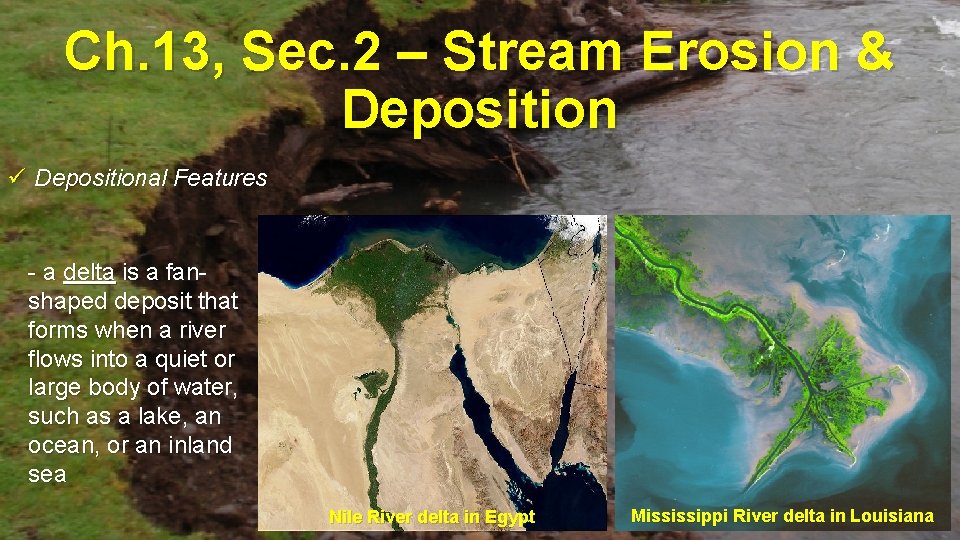 Ch. 13, Sec. 2 – Stream Erosion & Deposition ü Depositional Features - a