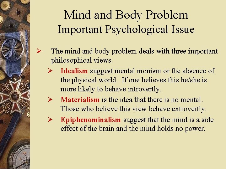 Mind and Body Problem Important Psychological Issue Ø The mind and body problem deals