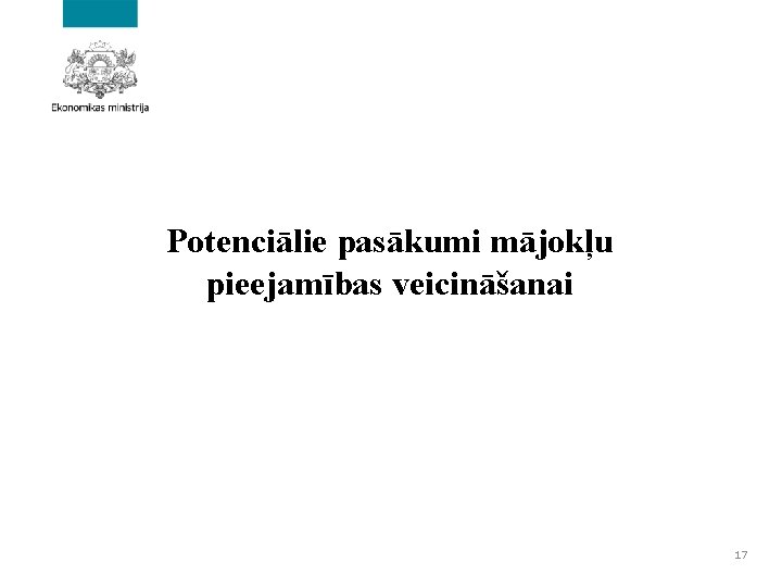 Potenciālie pasākumi mājokļu pieejamības veicināšanai 17 