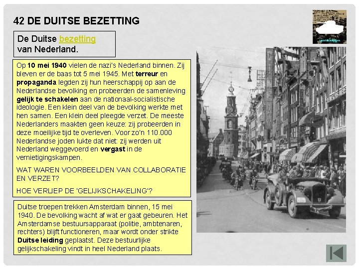 42 DE DUITSE BEZETTING De Duitse bezetting van Nederland. Op 10 mei 1940 vielen
