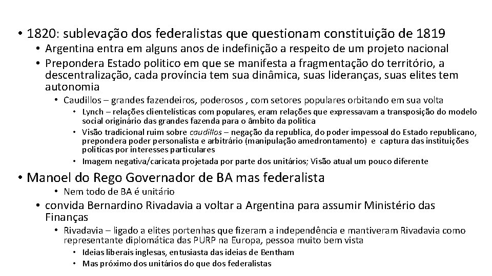  • 1820: sublevação dos federalistas questionam constituição de 1819 • Argentina entra em