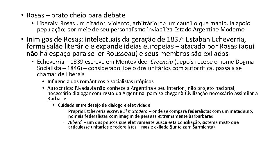  • Rosas – prato cheio para debate • Liberais: Rosas um ditador, violento,