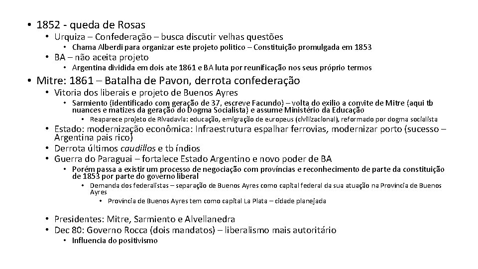  • 1852 - queda de Rosas • Urquiza – Confederação – busca discutir