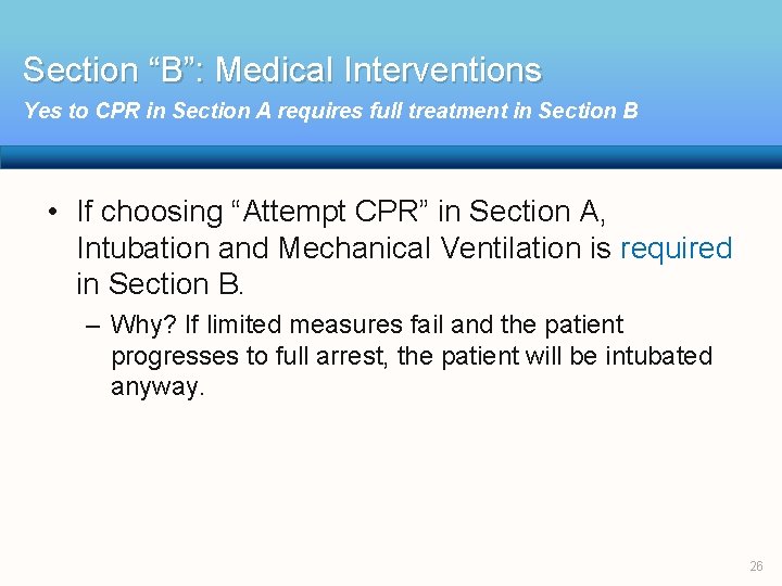 Section “B”: Medical Interventions Yes to CPR in Section A requires full treatment in