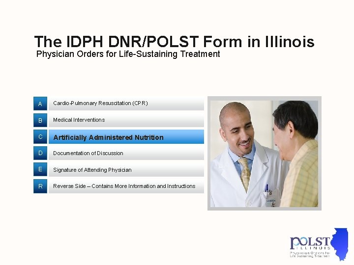 The IDPH DNR/POLST Form in Illinois Physician Orders for Life-Sustaining Treatment A Cardio-Pulmonary Resuscitation