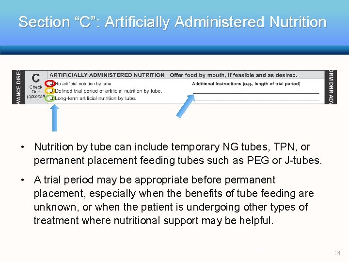 Section “C”: Artificially Administered Nutrition • Nutrition by tube can include temporary NG tubes,