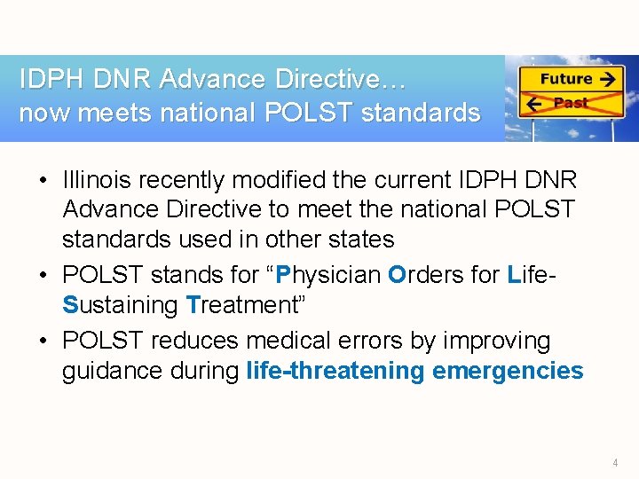 IDPH DNR Advance Directive… now meets national POLST standards • Illinois recently modified the
