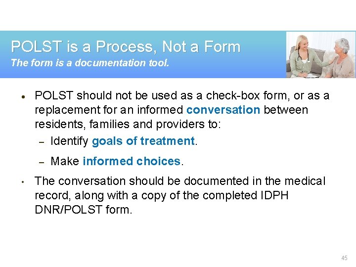 POLST is a Process, Not a Form The form is a documentation tool. ·