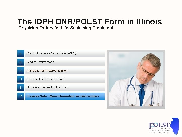 The IDPH DNR/POLST Form in Illinois Physician Orders for Life-Sustaining Treatment A Cardio-Pulmonary Resuscitation
