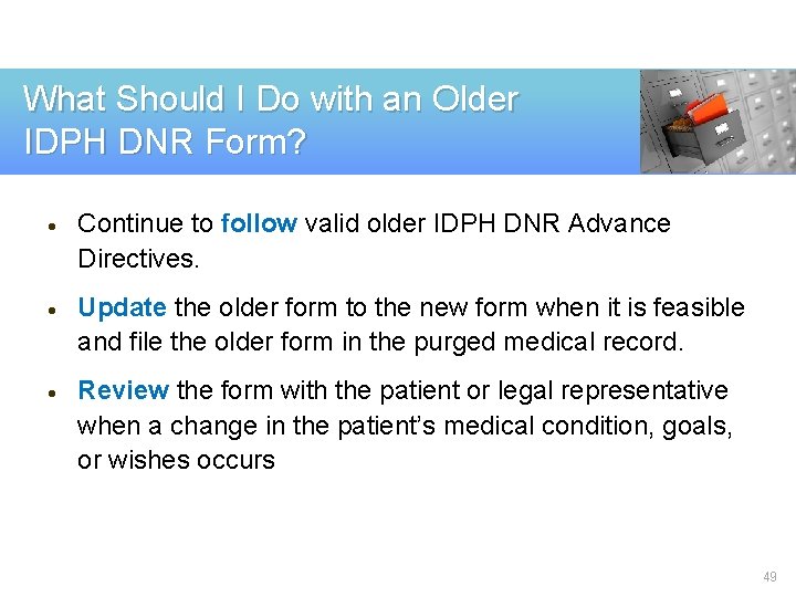 What Should I Do with an Older IDPH DNR Form? · Continue to follow