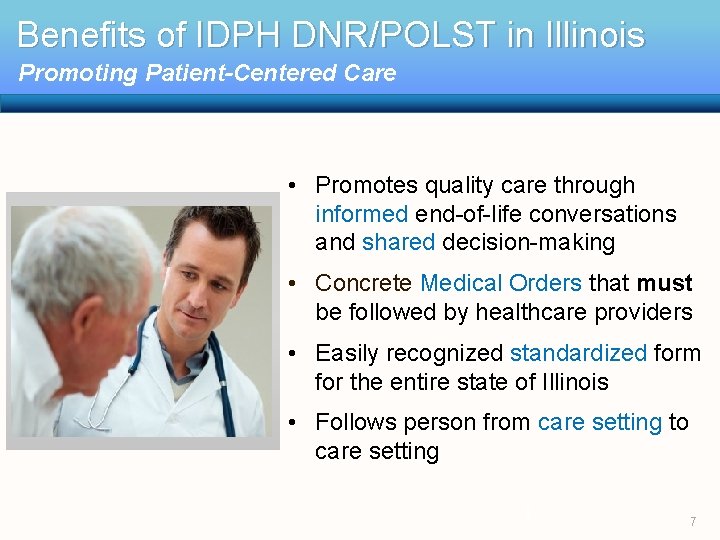 Benefits of IDPH DNR/POLST in Illinois Promoting Patient-Centered Care • Promotes quality care through