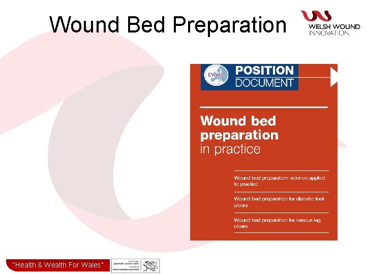 Wound Bed Preparation “Health& & Wealth for Wales” “Health Wealth For Wales” 