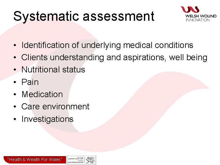 Systematic assessment • • Identification of underlying medical conditions Clients understanding and aspirations, well