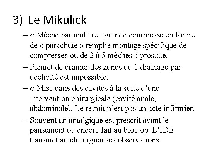 3) Le Mikulick – o Mèche particulière : grande compresse en forme de «