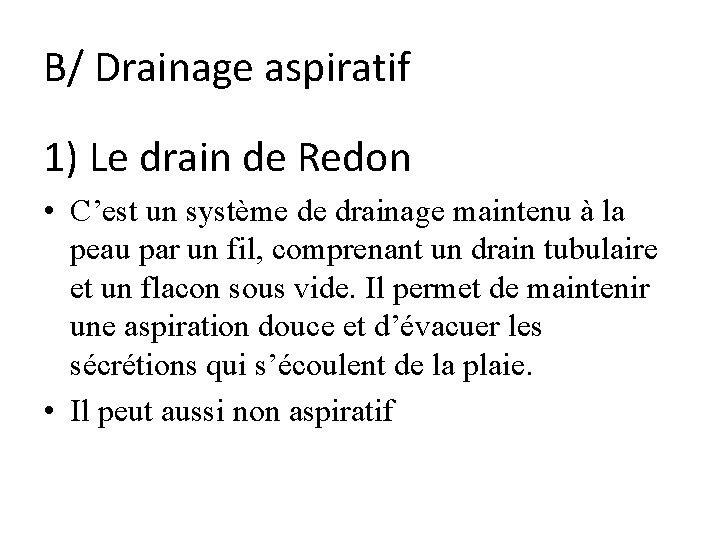 B/ Drainage aspiratif 1) Le drain de Redon • C’est un système de drainage