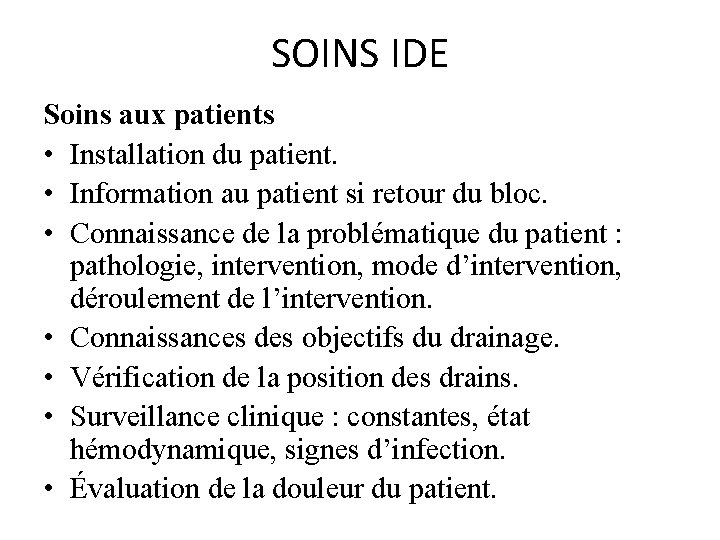 SOINS IDE Soins aux patients • Installation du patient. • Information au patient si