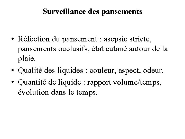 Surveillance des pansements • Réfection du pansement : asepsie stricte, pansements occlusifs, état cutané