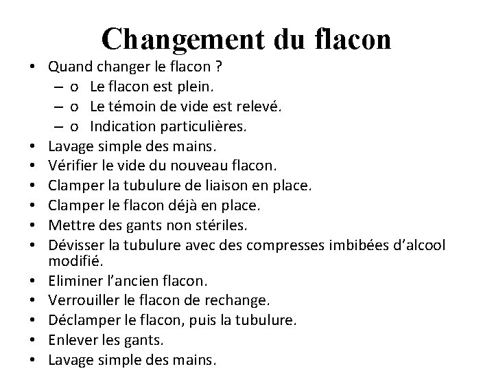 Changement du flacon • Quand changer le flacon ? – o Le flacon est