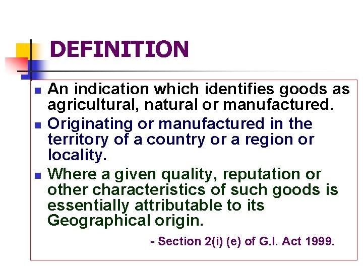 DEFINITION n n n An indication which identifies goods as agricultural, natural or manufactured.