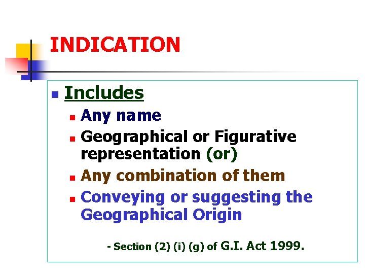 INDICATION n Includes Any name n Geographical or Figurative representation (or) n Any combination