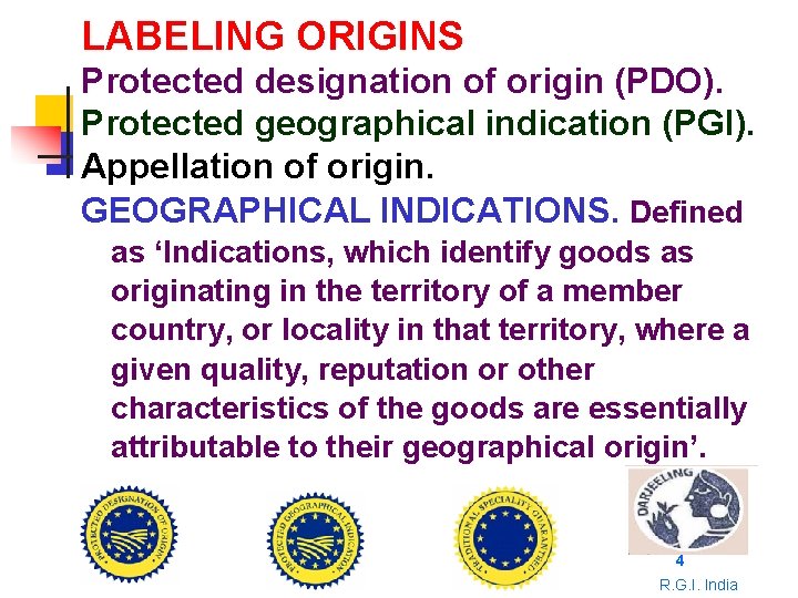 LABELING ORIGINS Protected designation of origin (PDO). Protected geographical indication (PGI). Appellation of origin.