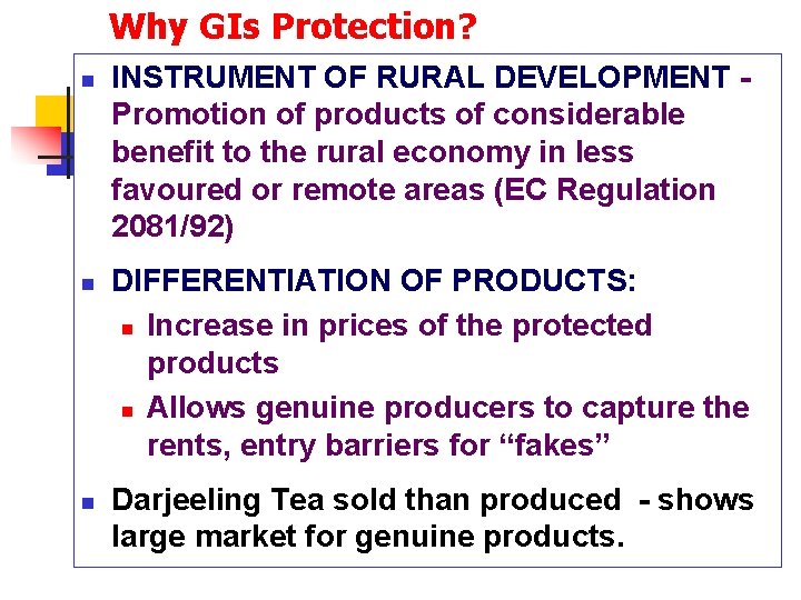 Why GIs Protection? n n n INSTRUMENT OF RURAL DEVELOPMENT Promotion of products of