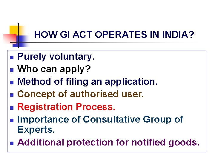 HOW GI ACT OPERATES IN INDIA? n n n n Purely voluntary. Who can