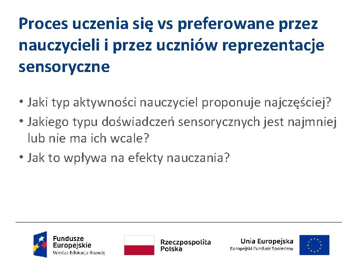 Proces uczenia się vs preferowane przez nauczycieli i przez uczniów reprezentacje sensoryczne • Jaki