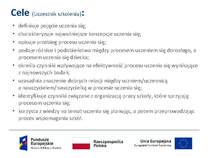 Cele (Uczestnik szkolenia): • • definiuje pojęcie uczenia się; charakteryzuje najważniejsze koncepcje uczenia się;