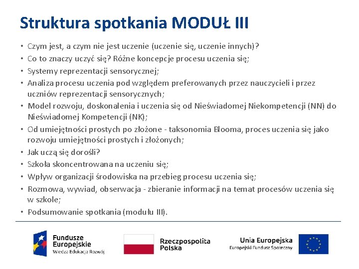 Struktura spotkania MODUŁ III • • • Czym jest, a czym nie jest uczenie