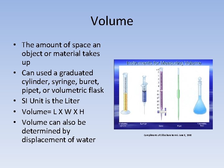 Volume • The amount of space an object or material takes up • Can