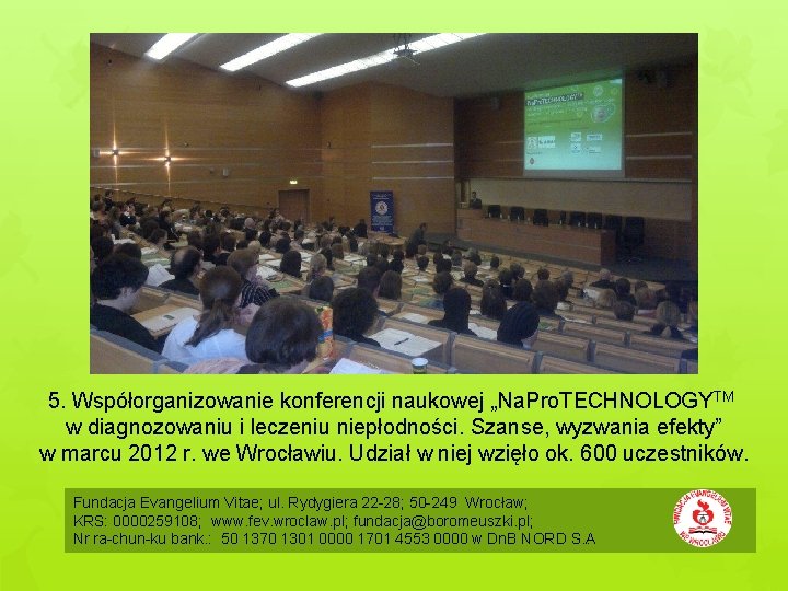 5. Współorganizowanie konferencji naukowej „Na. Pro. TECHNOLOGYTM w diagnozowaniu i leczeniu niepłodności. Szanse, wyzwania